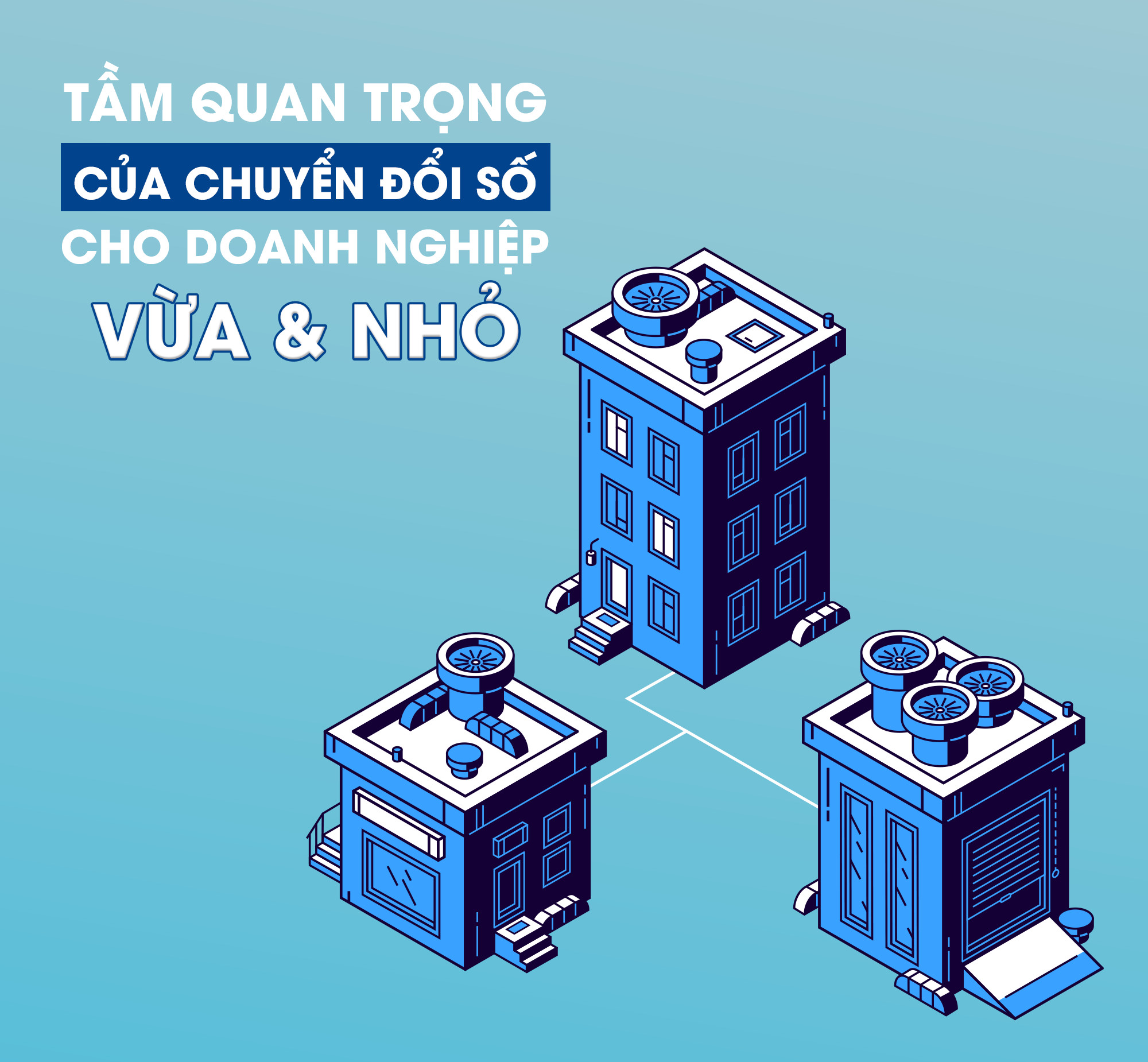 Chuyển đổi số doanh nghiệp vừa và nhỏ là mối quan tâm hàng đầu 